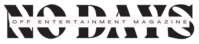 No Days Off Entertainment Magazine